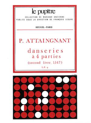 Pierre Attaingnant: Pierre Attaignant: Danseries a Quatre Parties