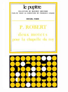 Pierre Robert: 2 motets pour la chapelle du roy