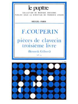 François Couperin: Pieces de Clavecin Troisième livre (Volume 3)