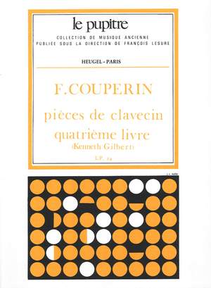 François Couperin: Pieces de Clavecin Quatrième livre (Volume 4)