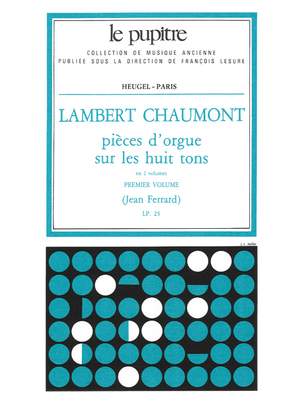 Lambert Chaumont: Pieces d'Orgue sur les huit Tons Vol.1