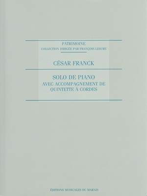 César Franck: Solo De Piano Et Quintette A Cordes