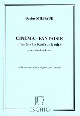 Milhaud: Cinéma-Fantaisie, d'après 'Le Boeuf sur le Toît' Op.58b