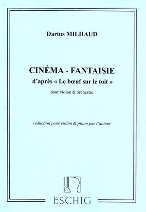 Milhaud: Cinéma-Fantaisie, d'après 'Le Boeuf sur le Toît' Op.58b