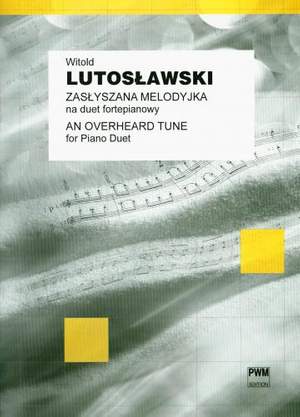Lutoslawski, W: Overheard Tune