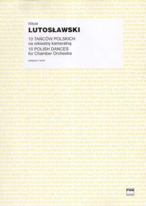 Lutoslawski, W: 10 Polish Dances