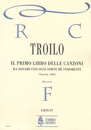 Troilo, A: Il primo libro delle canzoni da sonare con ogni sorte de stromenti (Venezia 1606)