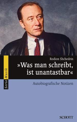 Shchedrin, R: „Was man schreibt, ist unantastbar“