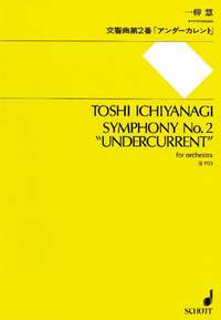 Ichiyanagi, T: Symphony No. 2 "Undercurrent"