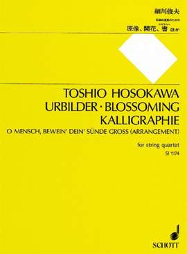 Hosokawa, T: Urbilder · Blossoming · Kalligraphie · O Mensch, bewein' dein' Sünde groß (Arrangement)