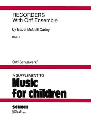 McNeill Carley, I: Recorders with Orff Ensemble Vol. 1