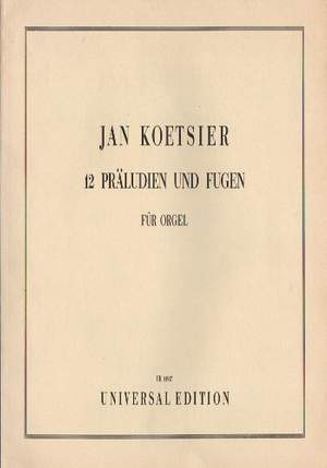 Koetsier Jan: 12 Preludes and Fugues op.32