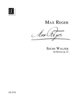 Reger Max: Sechs Walzer op. 22