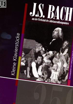 Bach, J S: Leichte Klavierstücke aus der Werkstatt des Jahrtausendkomponisten
