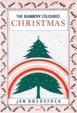 Holdstock Jan: Holdstock The Rainbow Coloured Christmas