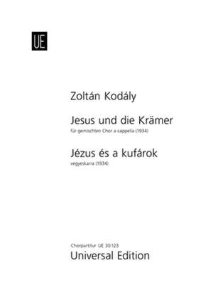 Kodaly, Z: Jesus Und Die Kramer Ch.sc