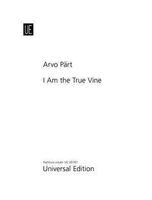 Pärt, Arvo: I Am the True Vine