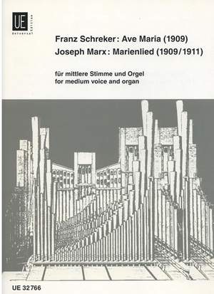 Marx Joseph: Schreker, Ave Maria;  Marx,  Marienlied