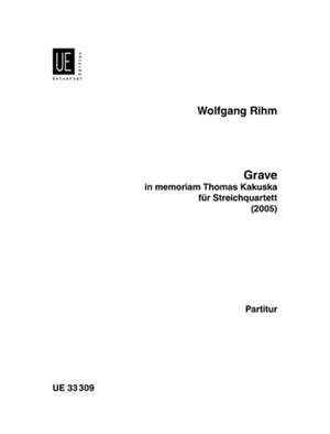 Rihm Wolfgang: Grave in memoriam Thomas Kakuska