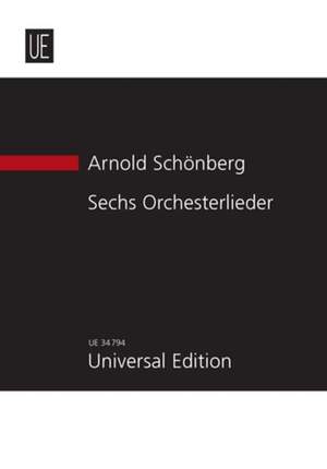 Schoenberg, Arnold: Sechs Orchesterlieder op. 8