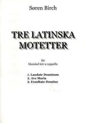 Birch, S: Tre Latinska Motetter