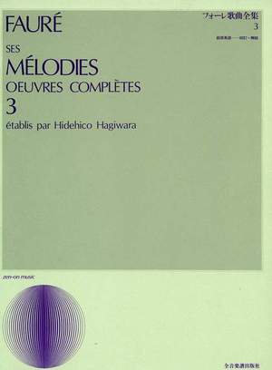 Fauré, G: Ses Mélodies Oeuvres Complètes Vol. 3