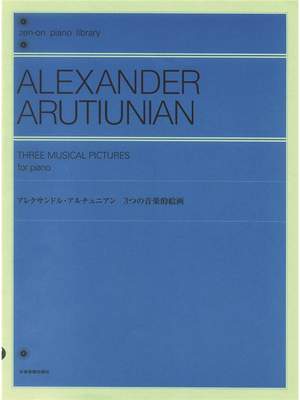 Arutiunian, A G: Three Musical Pictures