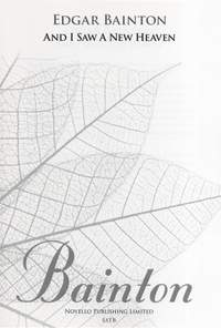 Edgar L. Bainton: And I Saw A New Heaven