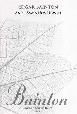 Edgar L. Bainton: And I Saw A New Heaven