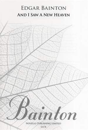 Edgar L. Bainton: And I Saw A New Heaven