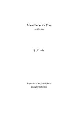 Jo Kondo: Motet Under the Rose