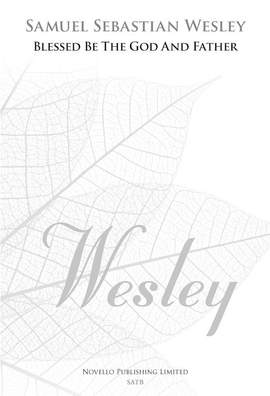 Samuel Wesley: Blessed Be The God And Father (New Engraving)