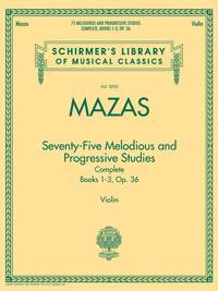 Jacques-Féréol Mazas: 75 Melodious and progressive Studies Complete