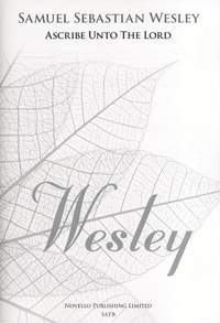 Samuel Wesley: Ascribe Unto The Lord (New Engraving)