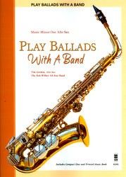 Play Ballads With A Band - Alto Saxophone