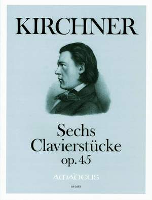 Kirchner, T: Six Pieces for Piano op. 45