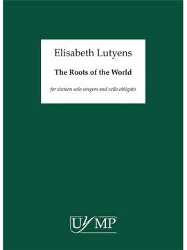 Elisabeth Lutyens: The Roots Of The World