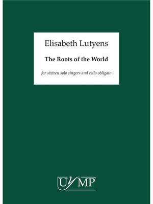 Elisabeth Lutyens: The Roots Of The World
