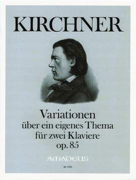 Kirchner, T: Variationen über ein eigenes Thema op. 85