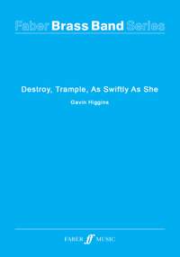 Higgins, Gavin: Destroy, Trample, As Swiftly As She(set)