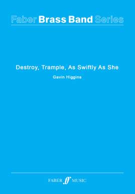 Higgins, Gavin: Destroy, Trample, As Swiftly As She (sc)