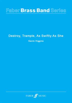 Higgins, Gavin: Destroy, Trample, As Swiftly As She (sc)