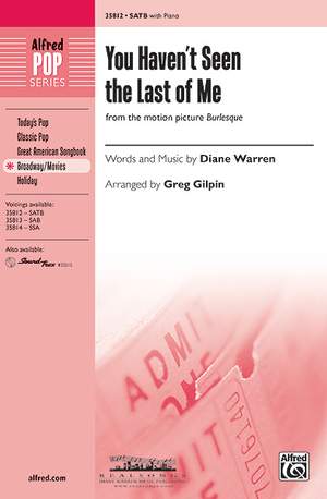 Diane Warren: You Haven't Seen the Last of Me (from the motion picture Burlesque) SATB
