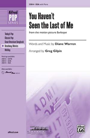 Diane Warren: You Haven't Seen the Last of Me (from the motion picture Burlesque) SSA