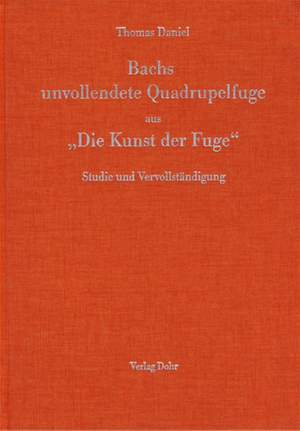 Daniel, T: Bachs unvollendete Quadrupelfuge