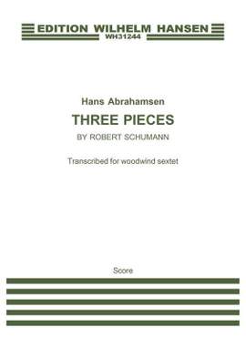 Hans Abrahamsen: Three Pieces By Robert Schumann