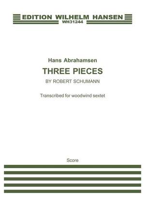 Hans Abrahamsen: Three Pieces By Robert Schumann