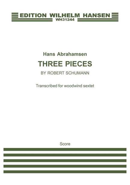 Hans Abrahamsen: Three Pieces By Robert Schumann