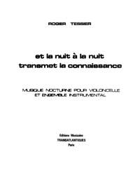 Roger Tessier: Et La Nuit À La Nuit Transmet La Connaissance