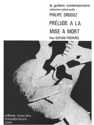 Philippe Drogoz: Prélude a La Mise a Mort